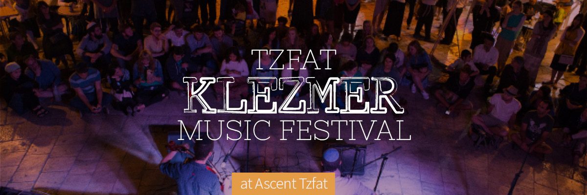 Klezmer Festival in Tzfat – Ascent – Ascent of Tzfat